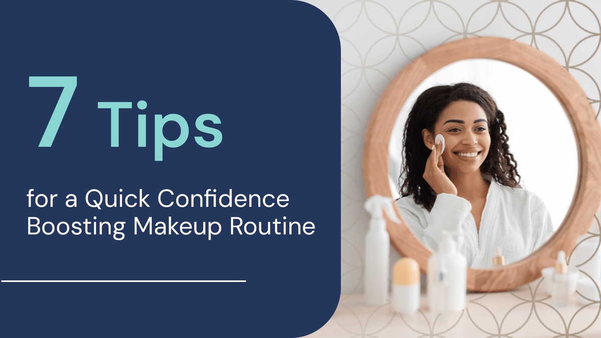 7 Essential Tips for a Confidence-Boosting Makeup Routine