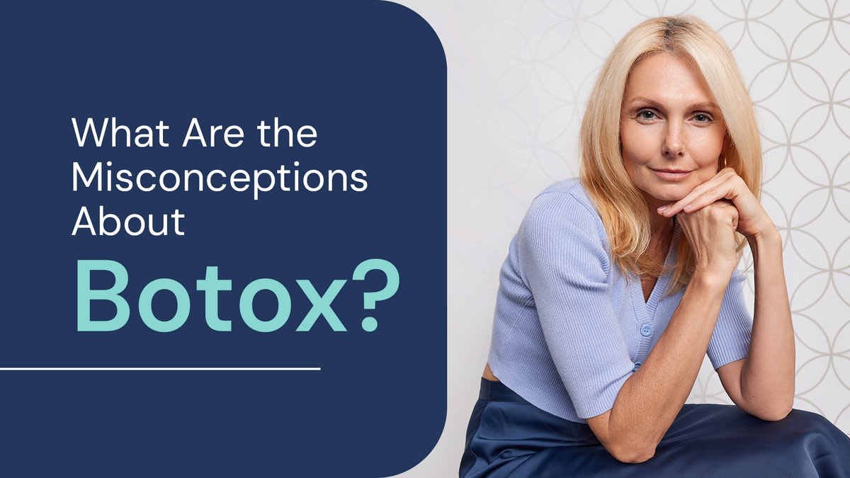 A middle aged woman text reads What Are the Misconceptions About Botox?